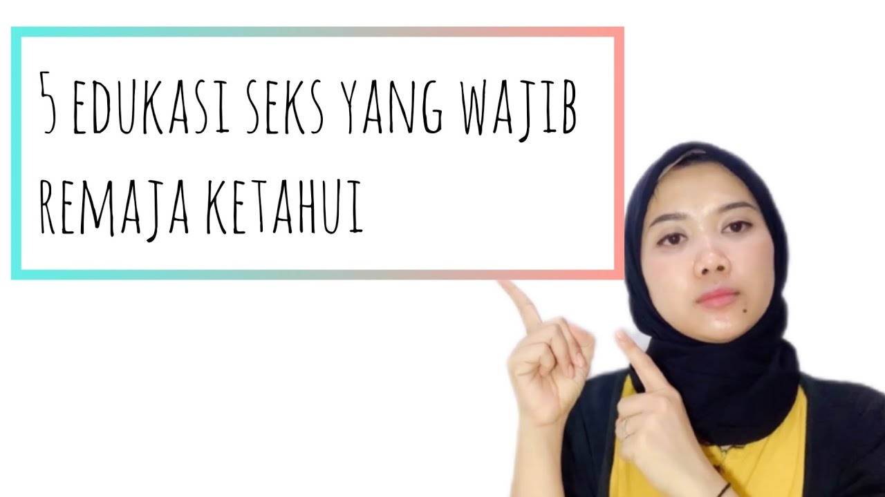 5 Edukasi Seks untuk remaja yang wajib di ketahui #edukasiseks #wajibtau
