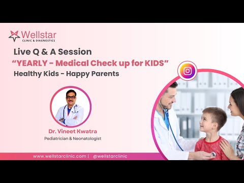 “Yearly Medical Check-Up For Kids” - Q&A session with Dr Vineet Kwatra.