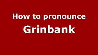 How to pronounce Grinbank