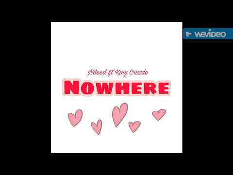 Ndeed - Nowhere ft King Crizzle