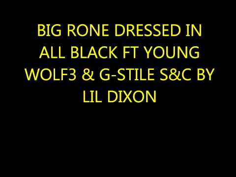 BIG RONE DRESSED IN ALL BLACK FT YOUNG WOLF3 & G STILE