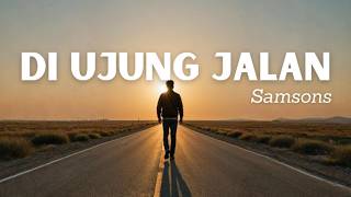 Download lagu Di Ujung Jalan – Samsons (Lirik Lagu) mp3