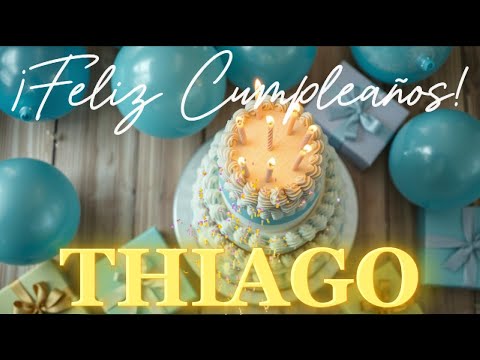 CANCIÓN FELIZ CUMPLEAÑOS THIAGO CON NOMBRE 🎉 HAPPY BIRTHDAY SONG THIAGO in Spanish