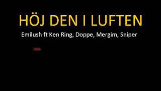 Emilush ft. Ken Ring, Doppe, Mergim &amp; Sniper - Höj den i luften
