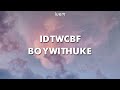 BoyWithUke Idtwcbf Friends Lyrics Luem