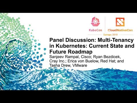 Panel Discussion: Multi-Tenancy in Kubernetes: Current State and Future Roadmap