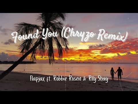 Flapjax ft. Robbie Rosen & Rily Shay - Found You (Chryzo Remix)