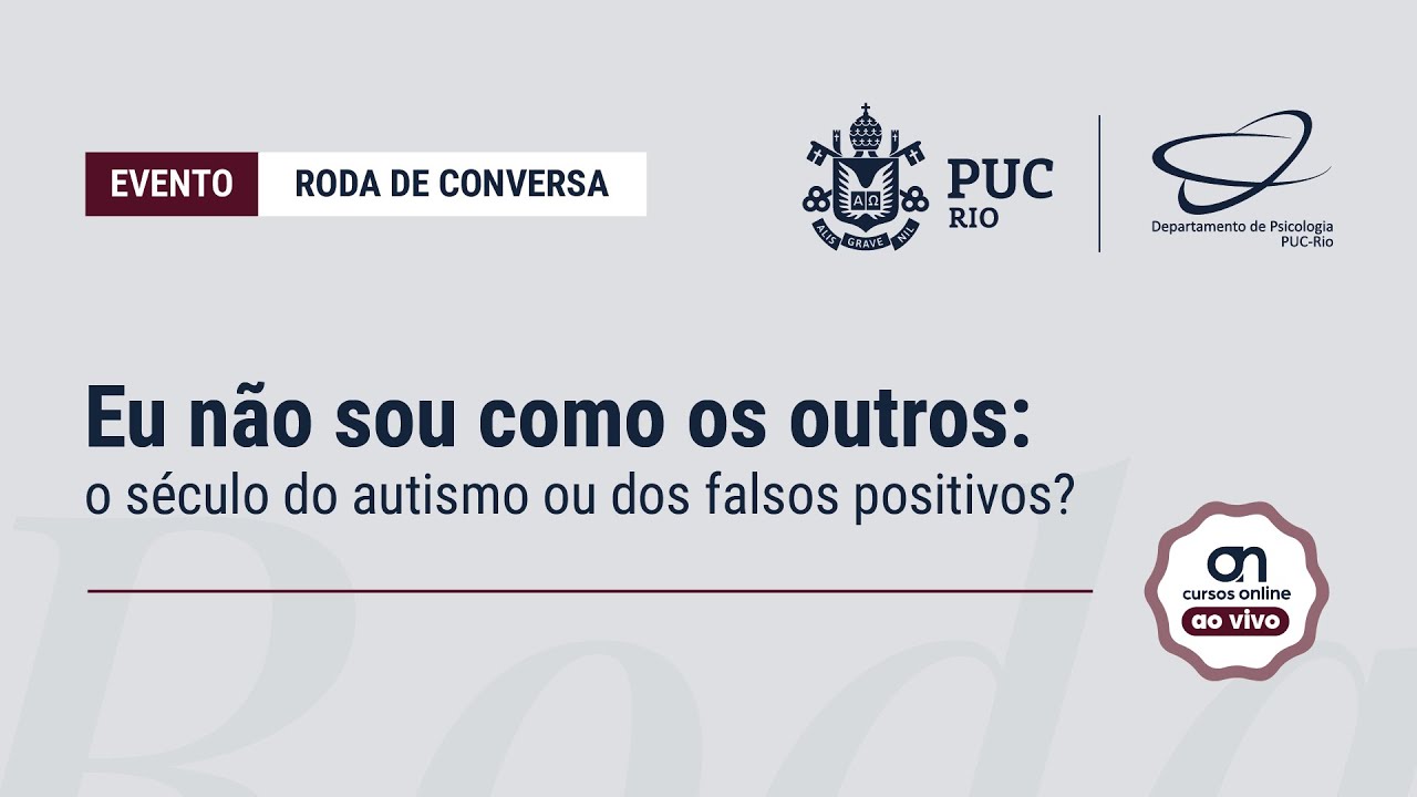 Roda de conversa: Eu não sou como os outros: o século do autismo ou dos falsos positivos?