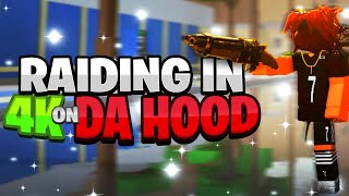 Raiding in Da Hood BUT in 4K! (INSANE QUALITY😳)