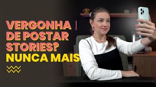 JÁ CHEGA DE TER VERGONHA PARA GRAVAR STORIES