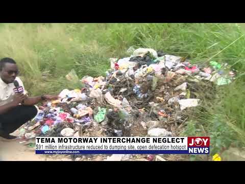 Tema Motorway interchange neglect: $91 million infrastructure reduced to dumping site