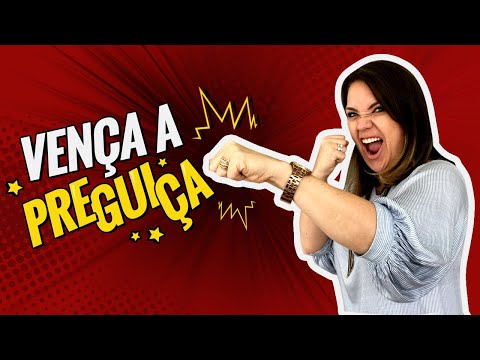 PREGUIÇA como vencer - 6 Técnicas para vencer a preguiça