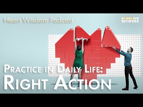 Jack Kornfield - Practice in Daily Life: Right Action - Heart Wisdom 162