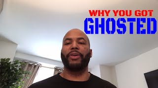 Why You Got Ghosted