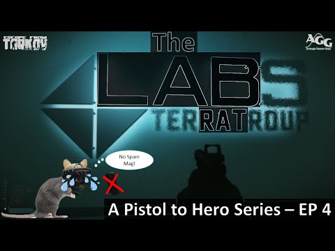 The LAB Rat - A Pistol to Hero Series - EP 4 [Escape from Tarkov]