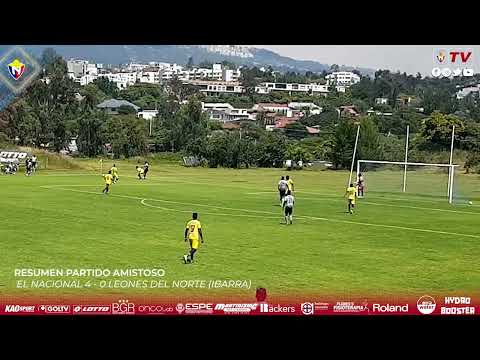 Resumen partido amistoso El Nacional 4 - 0 Leones del Norte. (05/02/2022)
