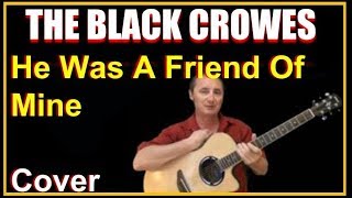 He Was A Friend Of Mine (Bob Dylan) Acoustic Guitar Cover - The Black Crowes Chords & Lyrics Sheet