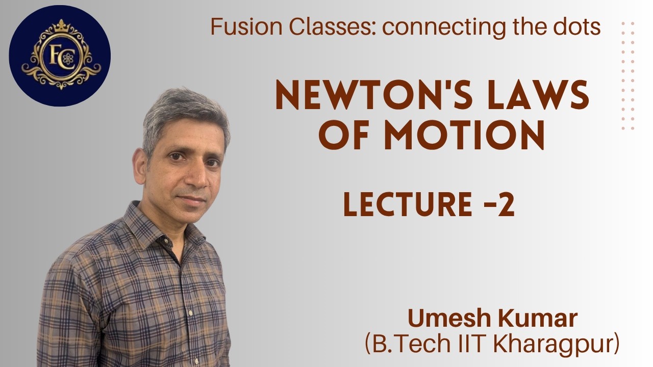 Newton's Laws of motion- Lecture -2