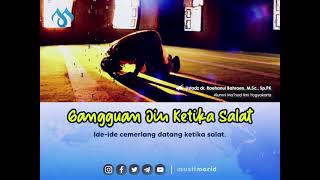 Download lagu GANGGUAN JIN KETIKA SALAT - Ustadz dr. Raehanul Bahraen, M.Sc., Sp.PK mp3