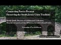 Connecting Past to Present: Preserving the South Jersey Glass Tradition - Kristin Qualls