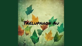 Download lagu Tarlupahon Au mp3