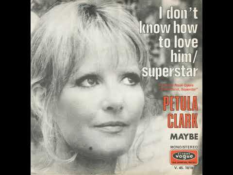 Petula Clark  : I Don't Know How To Love Him