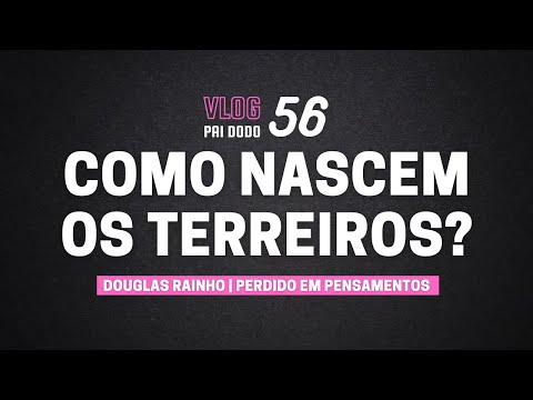 Vlog 56 - Como Nascem os Terreiros?