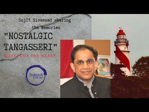 Nostalgic Tangasseri  Story by Sujit Sivanand