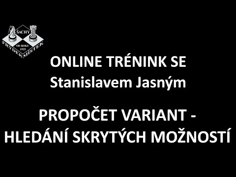 Propočet variant - hledání skrytých možností – trénink BŠŠ se Stanislavem Jasným