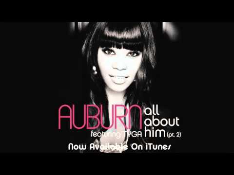 Auburn  All About Him (feat. Tyga), Pt. 2 Remix - New Single.flv