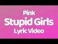 Stupid Girls - Pink (Lyrics) 