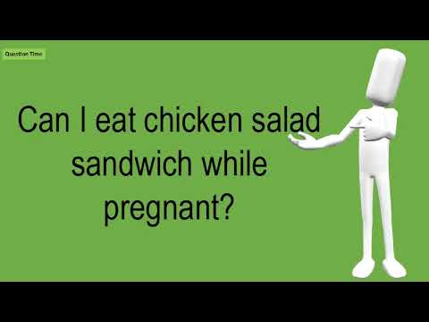 Can I Eat Chicken Salad Sandwich While Pregnant?
