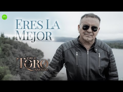 ERES LA MEJOR - Jorge "Toro" Quevedo