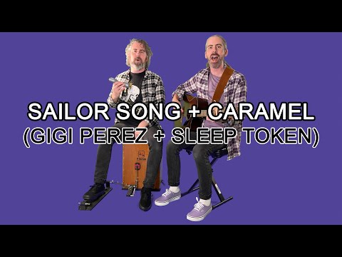 Sailor Song + Caramel (FULL VERSION)