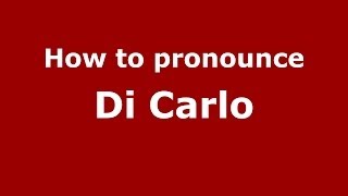 How to pronounce Di Carlo