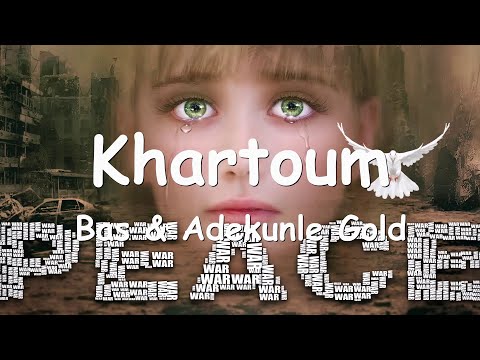 Bas & Adekunle Gold – Khartoum (Lyrics) 💗♫