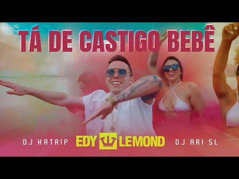 TÁ DE CASTIGO BEBÊ - EDY LEMOND feat DJ KATRIP & DJ ARI SL (videoclipe)