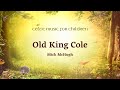 ABC Kids & Mick McHugh - 'Old King Cole' (Celtic Nursery Rhymes) [Lyric Video]