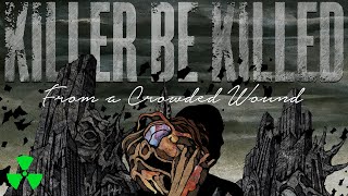 KILLER BE KILLED - From A Crowded Wound онлайн