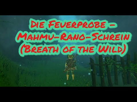 TLoZ: Breath of the Wild - Die Feuerprobe - Mahmu-Rano-Schrein (Guide) 4K