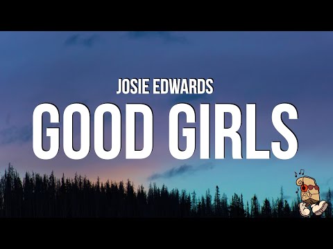 Josie Edwards - good girls (Lyrics)