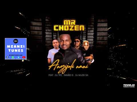 Mr Chozen - Angijoli Nani ft. DJ Tpz, Rambo S & DJ Muzik SA
