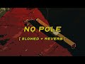 Don Toliver No Pole Slowed Reverb Lyrics
