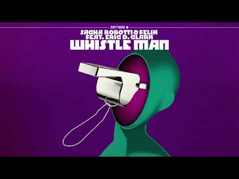 Sacha Robotti & Felix (feat. Eric D. Clark) - Whistle Man [DIRTYBIRD]