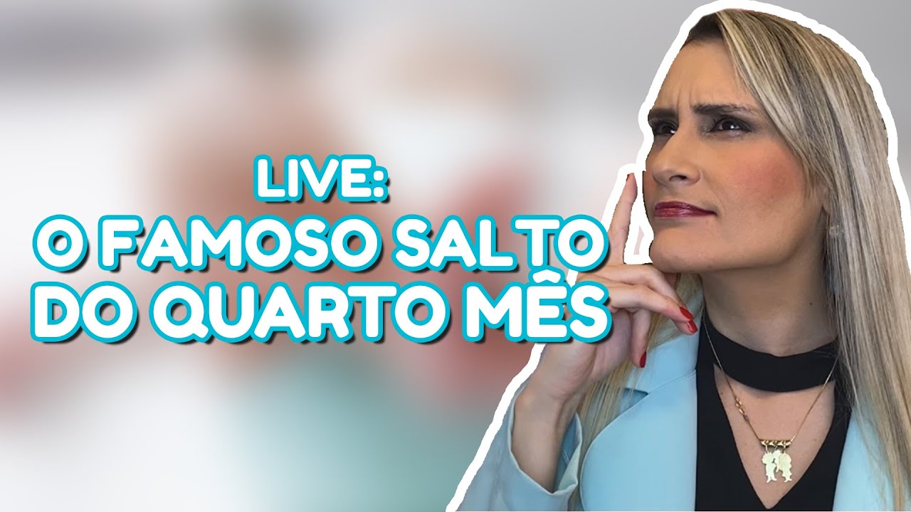 LIVE: SALTO DO QUARTO MÊS, COMO LIDAR? | DRA. LARISSA MOURA