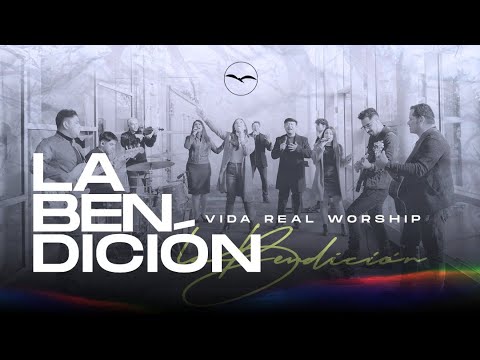 VIDA REAL WORSHIP - La Bendición - Video Oficial