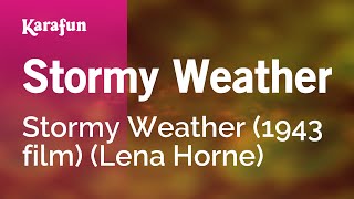 Stormy Weather - Stormy Weather (1943 film) (Lena Horne) | Karaoke Version | KaraFun