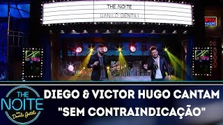 Diego &amp; Victor Hugo cantam "Sem Contraindicação" | The Noite (28/12/17)