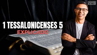 1 Tessalonicenses 5 Estudo: CONSELHOS PARA UMA VIDA ABUNDANTE (Bíblia Explicada)