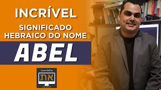 O que significa o nome Abel?